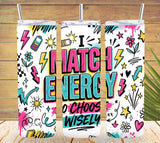 I Match Energy Tumbler and Tumbler Wrap PNG  *1070