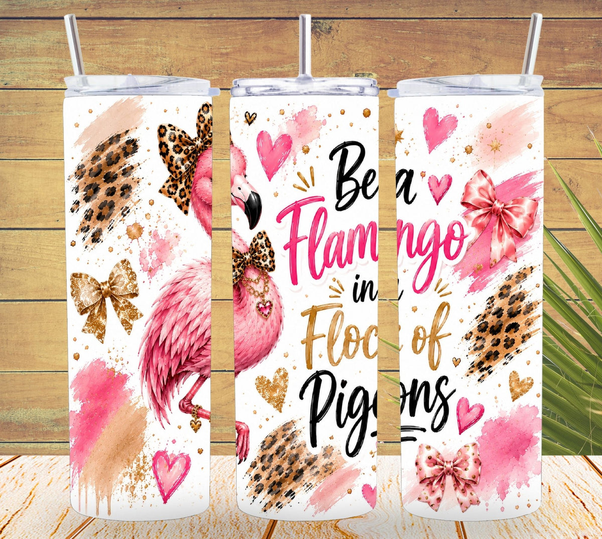 Be a Flamingo in a Flock of Pigeons Tumbler and Tumbler Wrap    *1087
