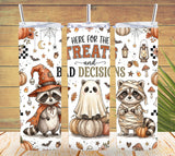 Here for the Treats and Bad Decisions Halloween Raccoon Tumbler and Tumbler Wrap PNG  *1083
