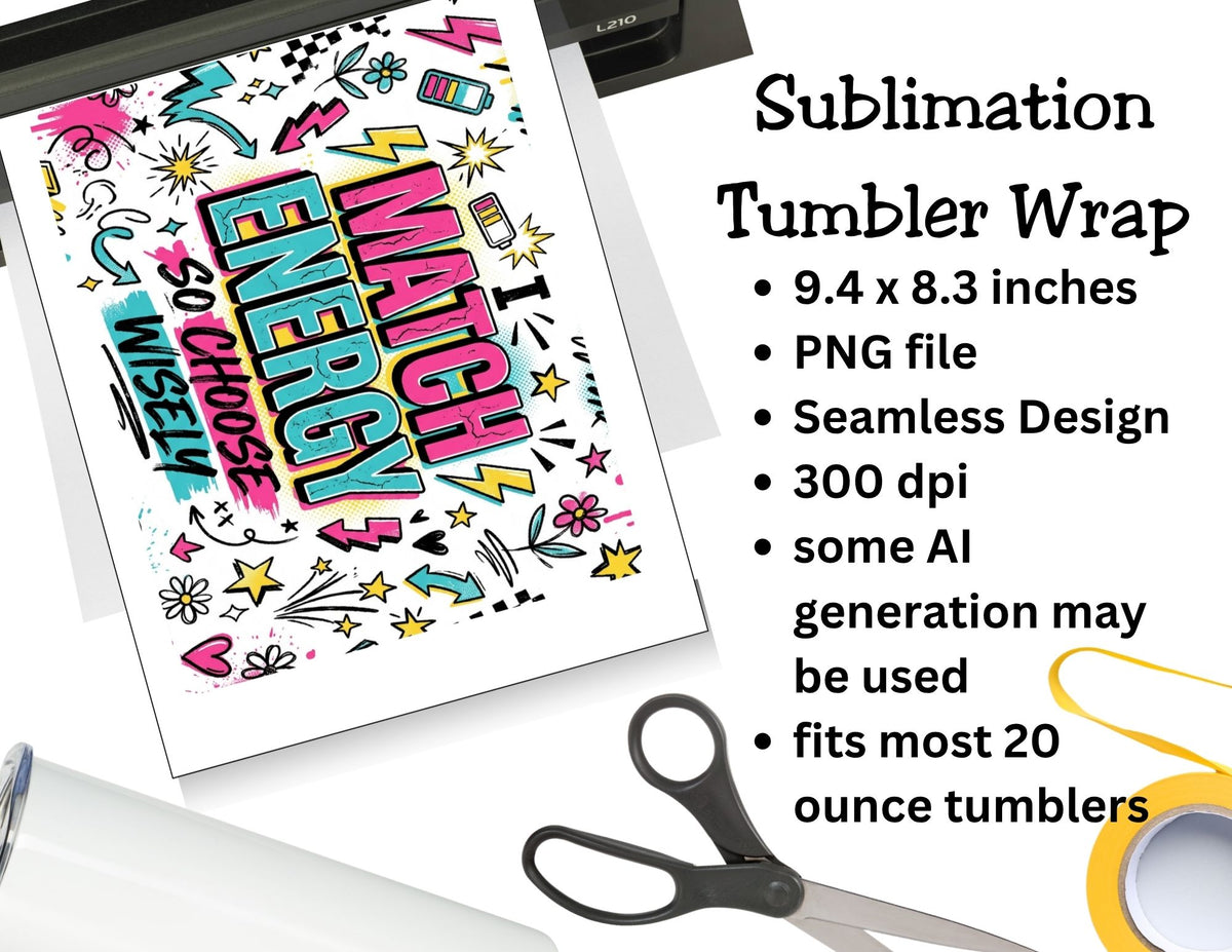 I Match Energy Tumbler and Tumbler Wrap PNG  *1070