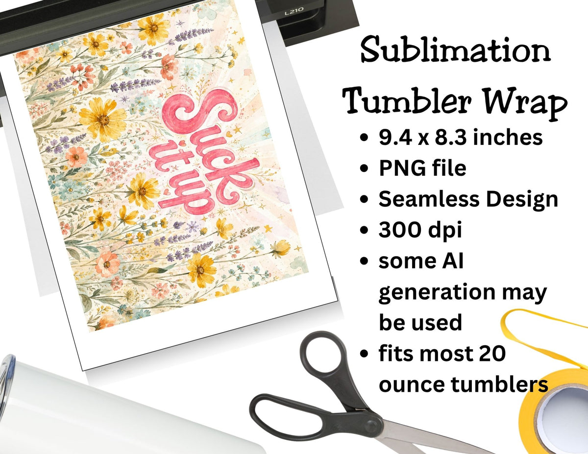 Suck It Up Buttercup Floral Tumbler and Tumbler Wrap PNG   *1079