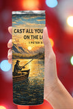 Cast All Your Cares Fishing Tumbler   *854
