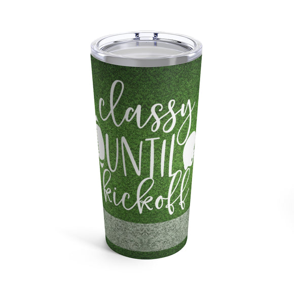 Classy Until Kickoff Mug or Tumbler