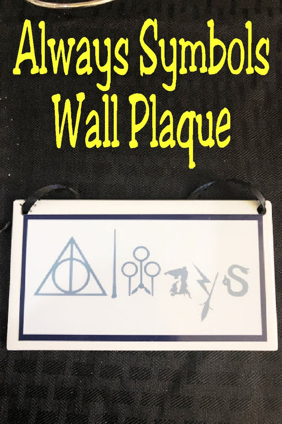 We will Always love the world of Harry Potter and won't hide that love with this fun Harry Potter wall plaque perfect for your home or ofice.  Plaque has a white background with a navy blue border rectangle.  Inside border is the world 