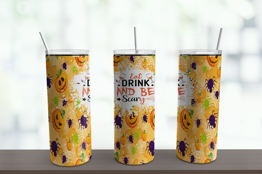 Eat, Drink, and Be Scary 20 oz Tumbler   *718