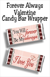 You will always be my forever...Always and Forever.  This candy bar wrapper is a sweet Valentine Card to wish your loved one a Happy Valentines day and tell them you Love Them.