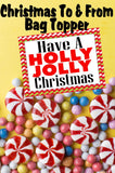 Wish your family and friends a Holly Jolly Christmas with this printable to and from tag in the form of a bag topper.  Add some yummy Jolly Ranchers to a bag and top with this bag topper, then add a to and from greeting on the back.  Tie to a present and give as a sweet treat.