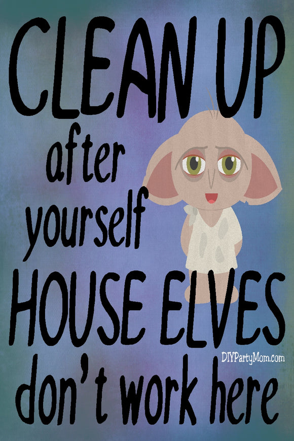 Clean Up after yourself  House Elves don't work here. Show your love of Harry Potter and tell your family to pick up after themselves with this fun printable perfect for your home decor. #harrypotterprint #houseelves 