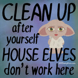 House Elves Don't Work Here Harry Potter House Decorations