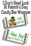 "I Don't Need Luck....I Have You! Happy ST Patrick's Day"  This beautiful candy bar wrapper is the perfect gift for any of your friends or family this St Patrick's day.  You can print the wrapper today or let us do the work, and mail you the wrapper.