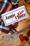 Share your love of Jamie Fraser and Outlander with this personalized name plaque