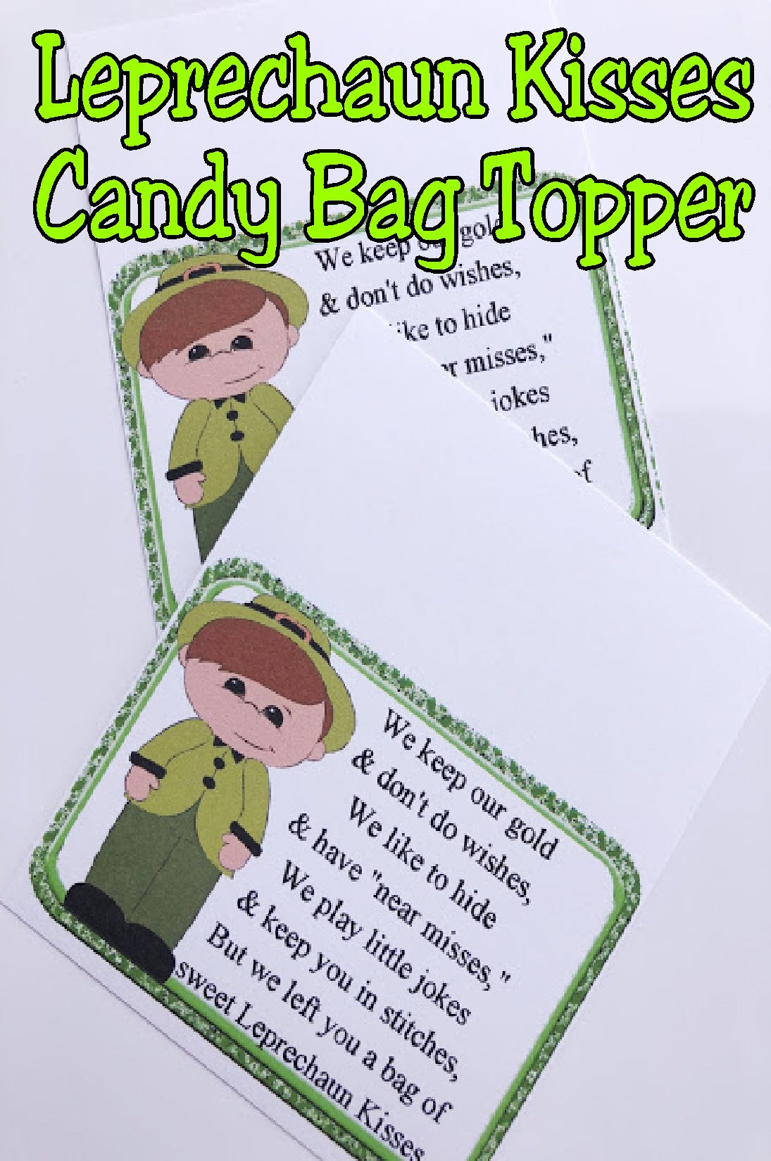 WE keep our gold and don't do wishes. We like to hide and have "near misses". We play little jokes and keep you in stitches, but we left you a bag of sweet Leprechaun Kisses.   Leprechaun Kisses poem written and copyright by Kim@EverydayParties.  For personal use only.