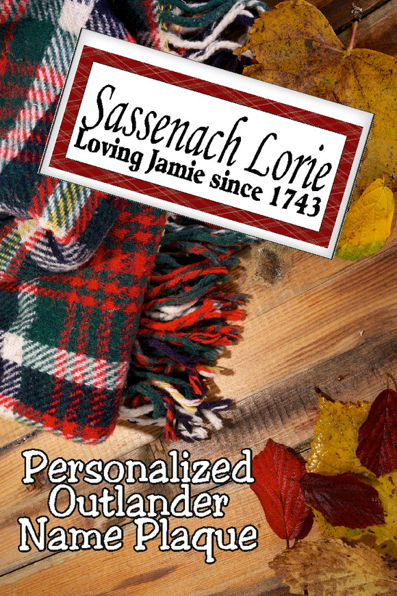 Share your love of Jamie Fraser and Outlander with this personalized name plaque