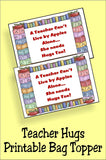 Your child's teacher works very hard.  So help him or her remember why they love teaching by filling a small bag with Hershey hugs and using this Teacher Hugs candy topper printable to bring a smile to the face. Printable is available for immediate download for last minute gift ideas.