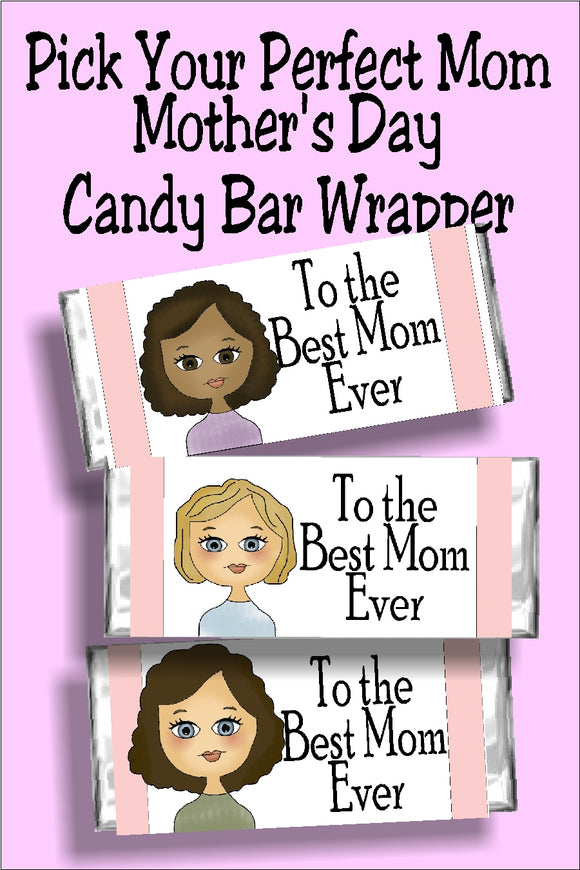 o the best mom ever...Happy Mothers Day!  Personalize your Mother day card with a mom that looks like yours. With nine moms to choose from you can find one that suits mom best. Then purchase, print, and wrap around a chocolate bar for the best mother's day card and gift in one.  #mothersdaygift #mothersdaycard #candybarwrapper