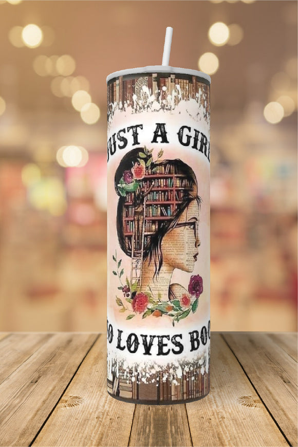 Just a Girl Who Loves Books 20 ounce Tumbler  *137