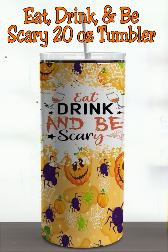 Eat, Drink, and Be Scary 20 oz Tumbler