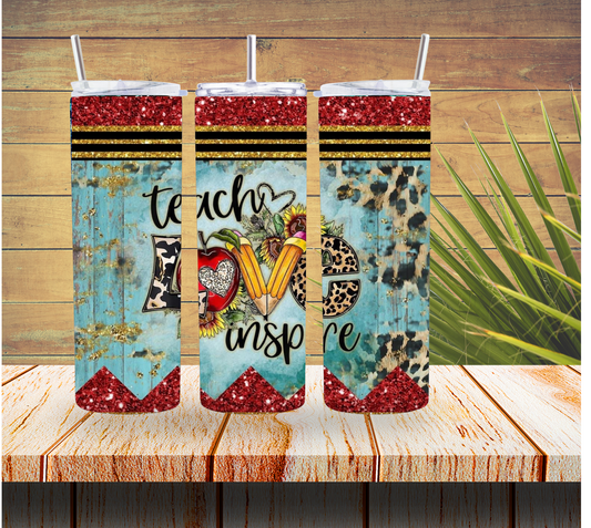 Teach Love Inspire Teacher Tumbler  *260
