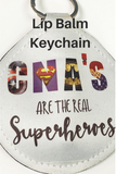 CNAs are Superheroes Lip Balm Keychain