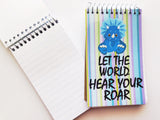 Let the World Hear Your Roar Mini Notebooks